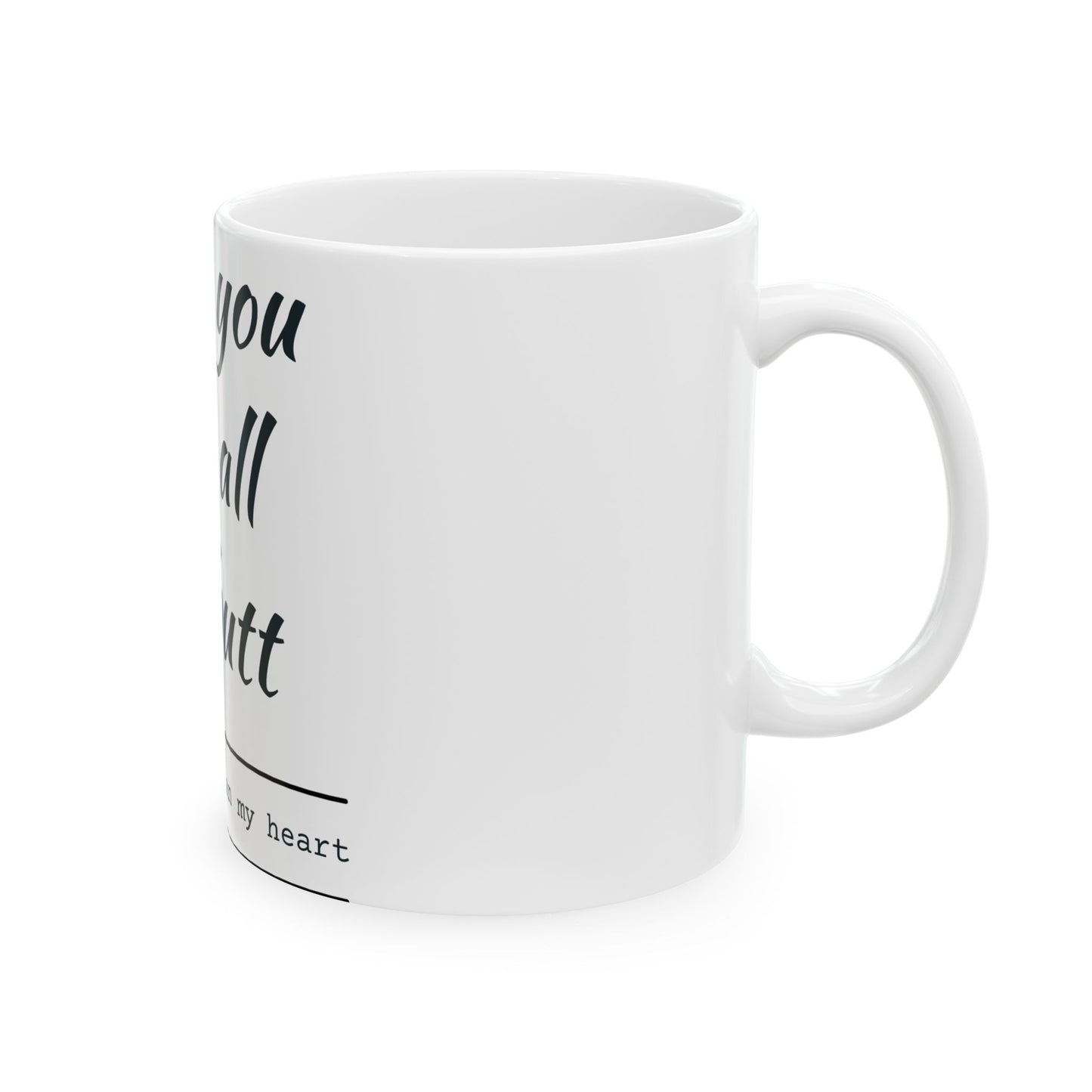 Funny Ceramic Mug — "I Love You With All My Butt" Humorous Valentine Gift